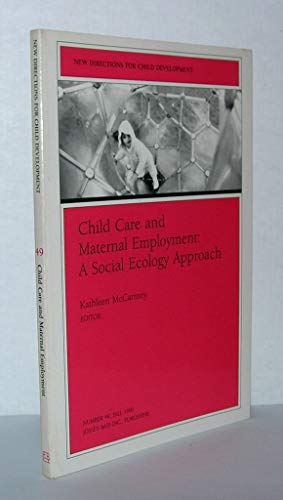 Stock image for Child Care and Maternal Employment: A Social Ecology Approach (Jossey Bass Social and Behavioral Science Series) for sale by Asano Bookshop