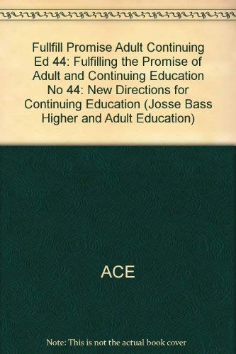 9781555428419: Fulfilling the Promise of Adult and Continuing Education (No 44) (Fullfill Promise Adult Continuing Ed 44: New Directions for Continuing Education)