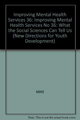 Stock image for Improving Mental Health Services: What the Social Sciences Can Tell Us. New Directions for Mental Health Services Series, Number 36, Winter 1987 for sale by Peter L. Masi - books