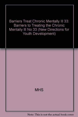 Barriers to Treating the Chronic Mentally Ill (New Directions for Mental Health Services, No. 33)