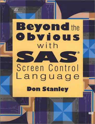 9781555446000: Beyond the Obvious With Sas Screen Control Language