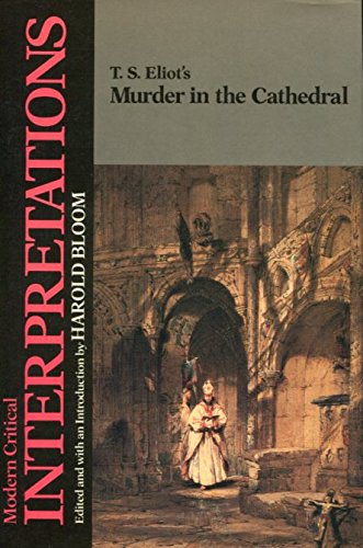 9781555460372: T.S. Eliot's Murder in the Cathedral (Bloom's Modern Critical Interpretations)