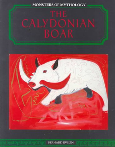 Stock image for The Calydonian Boar : Monsters of Mythology Series for sale by The Warm Springs Book Company