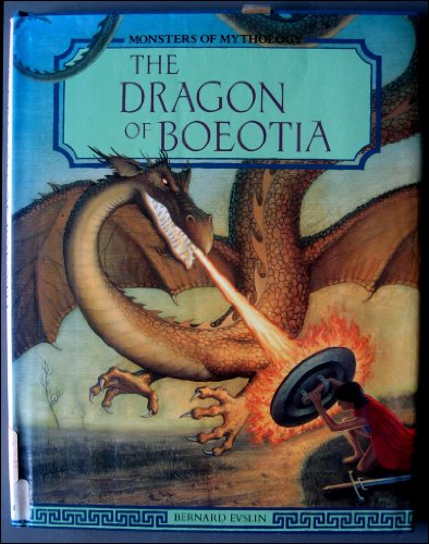 The Dragon of Boeotia (Monsters of Mythology) (9781555462468) by Evslin, Bernard