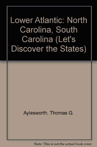 Lower Atlantic: North Carolina, South Carolina (Let's Discover the States) (9781555465568) by Aylesworth, Thomas G.; Aylesworth, Virginia L.