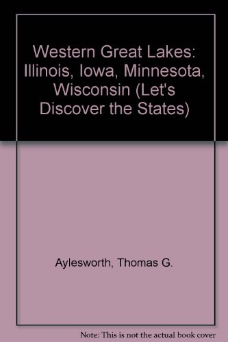 9781555465605: Western Great Lakes: Illinois, Iowa, Minnesota, Wisconsin (Let's Discover the States S.)