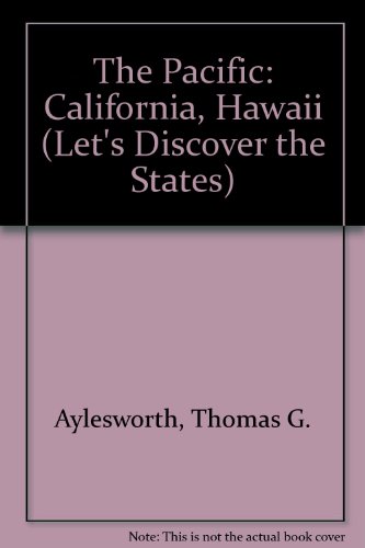 The Pacific: California, Hawaii (Let's Discover the States Series) (9781555465643) by Aylesworth, Thomas G.; Aylesworth, Virginia L.