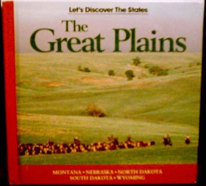 Great Plains: Montana, North Dakota, South Dakota, Wyoming, Nebraska (Let's Discover the States) (9781555465667) by Aylesworth, Thomas G.