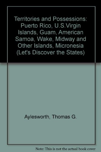 Beispielbild fr Territories and Possessions : Guam, Puerto Rico, U. S. Virgin Islands, American Samoa, North Mariana Islands zum Verkauf von Better World Books: West