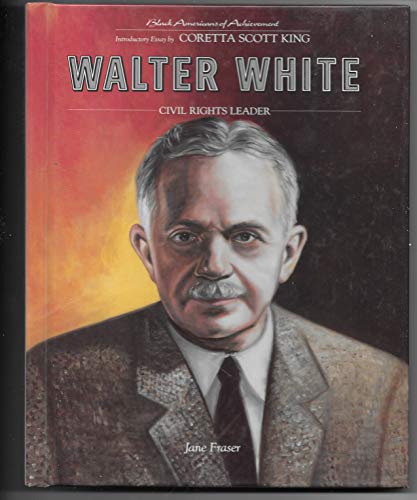 Beispielbild fr Walter White : Civil Rights Leader and Author zum Verkauf von Better World Books