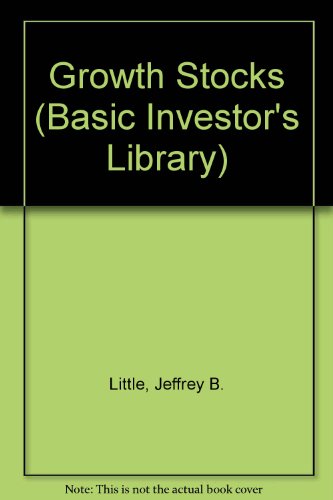 Growth Stocks (The Basic Investor's Library) (9781555466244) by Little, Jeffrey