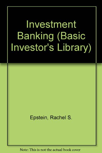 Investment Banking (Basic Investor's Library) (9781555466305) by Little, Jeffrey