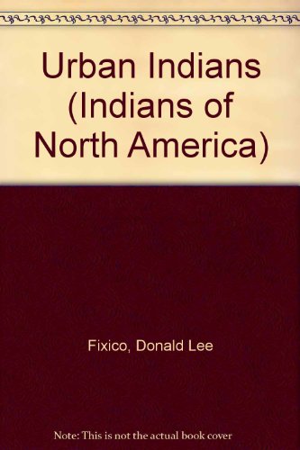 Urban Indians (Indians of North America) (9781555467326) by Fixico, Donald L.; Porter, Frank W.