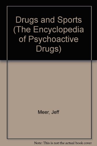 Drugs and Sports (The Encyclopedia of Psychoactive Drugs) (9781555469962) by Meer, Jeff; Snyder, Solomon H.; Jacobs, Barry L.