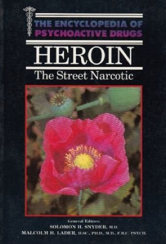 Heroin: The Street Narcotic (The Enyclopedia of Psychoactive Drugs) (9781555469993) by Zackon, Fred; Snyder, Solomon H.; Jacobs, Barry L.