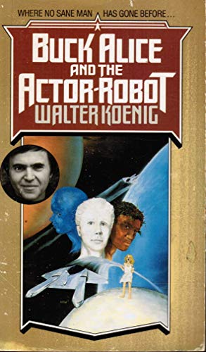 Imagen de archivo de Walter Koenig's Buck Alice and the Actor-Robot a la venta por Better World Books