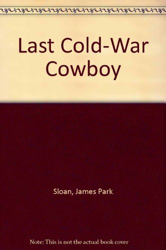 LAST COLD-WAR COWBOY