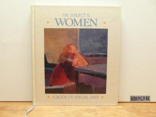 Beispielbild fr The Subject is Women: A Book of Special Days zum Verkauf von BookHolders