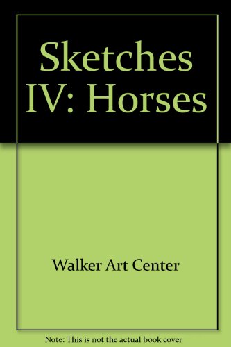 Sketches IV: Horses (9781555508081) by Walker Art Center