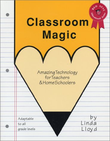 Beispielbild fr Classroom Magic: Amazing Technology for Teachers and Home Schoolers zum Verkauf von HPB-Diamond