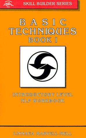 Imagen de archivo de Basic Techniques Book I: Introductory Level NLP Workbook (Skill Builder Series, Book 1) (Bk.2) a la venta por Ergodebooks