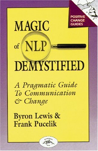Beispielbild fr Magic of Neurolinguistic Programming Demystified: A Pragmatic Guide to Communication and Change (Positive Change Guides) zum Verkauf von AwesomeBooks