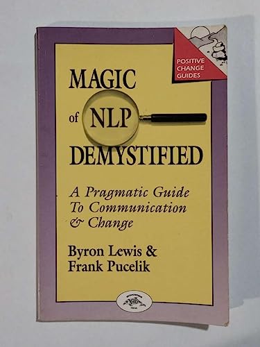 Magic of Nlp Demystified: A Pragmatic Guide to Communication and Change (9781555520175) by Byron Lewis; Frank Pucelik