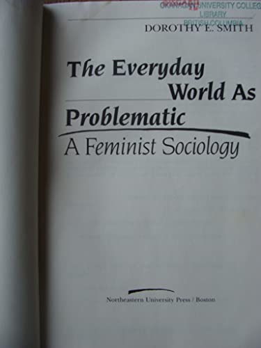 Stock image for The Everyday World As Problematic : A Feminist Sociology for sale by Better World Books