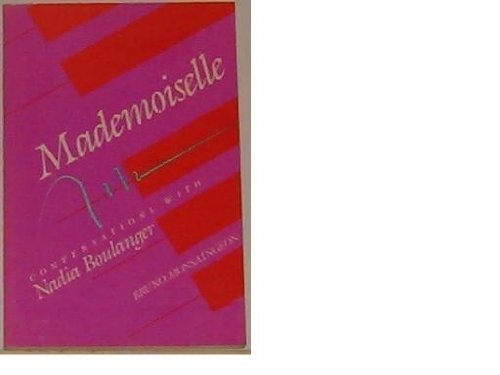 Mademoiselle: Conversations With Nadia Boulanger (English and French Edition) - Monsaingeon, Bruno