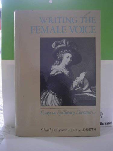 Stock image for Writing The Female Voice: Essays on Epistolary Literature for sale by Best and Fastest Books