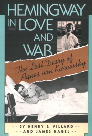 Beispielbild fr Hemingway in Love and War : The Lost Diary of Agnes Von Kurowsky, Her Letters, and Correspondence of Ernest Hemingway zum Verkauf von Better World Books