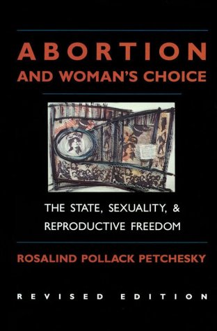 Stock image for Abortion And Woman's Choice: The State, Sexuality, and Reproductive Freedom (New England Series On Feminist Theory) for sale by Orion Tech