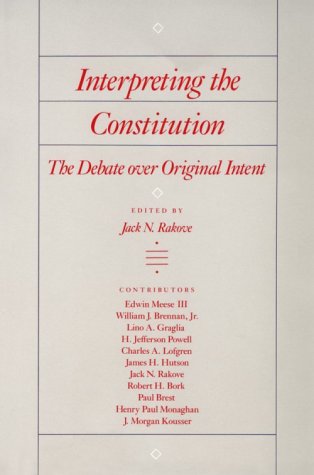 Beispielbild fr Interpreting The Constitution: The Debate Over Original Intent zum Verkauf von Irish Booksellers
