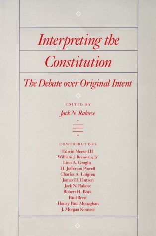 Stock image for Interpreting The Constitution: The Debate Over Original Intent for sale by Irish Booksellers