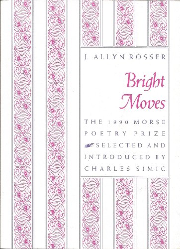 Beispielbild fr Bright Moves: The 1990 Morse Poetry Prize Selected and Introduced By Chalres Simic zum Verkauf von Village Booksmith