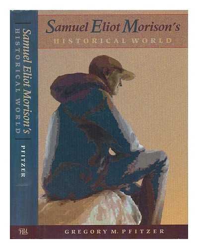 Samuel Eliot Morison's Historical World; In Quest of a New Parkman