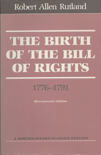 Stock image for The Birth of the Bill of Rights, 1776-1791 for sale by Atticus Books