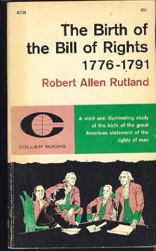 Stock image for The Birth Of The Bill Of Rights. 1776-1791 for sale by Wonder Book