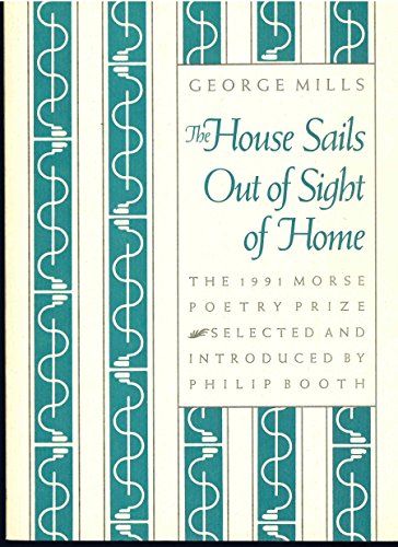 Beispielbild fr The House Sails Out Of Sight Of Home (Samuel French Morse Poetry Prize) zum Verkauf von More Than Words