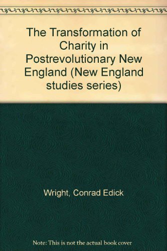 9781555531232: The Transformation of Charity in Postrevolutionary New England (New England studies series)