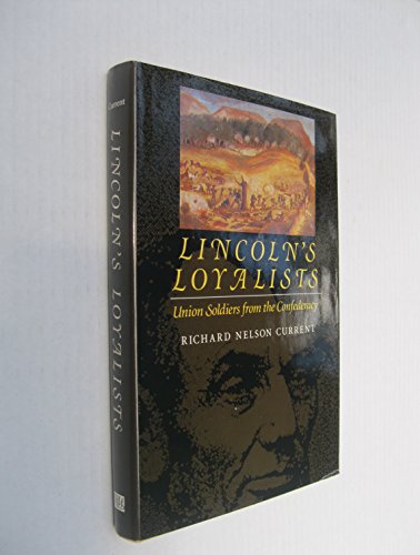 Imagen de archivo de Lincoln's Loyalists: Union Soldiers from the Confederacy a la venta por The Book Shelf