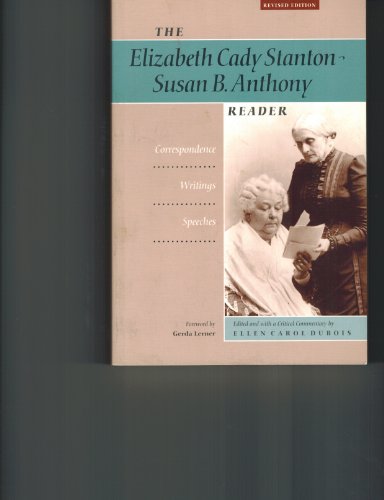 Beispielbild fr The Elizabeth Cady Stanton-Susan B. Anthony Reader: Correspondence, Writings, Speeches (Women's Studies) zum Verkauf von SecondSale