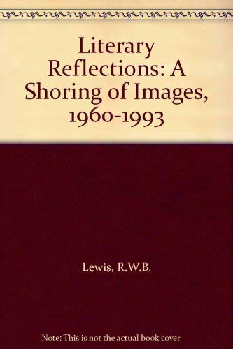 Literary Reflections A Shoring Of Images 1960-1993