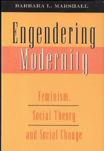Stock image for Engendering Modernity: Feminism, Social Theory, and Social Change for sale by Ergodebooks