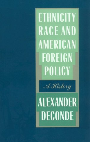 Ethnicity, Race, And American Foreign Policy: A History