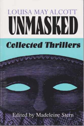 Stock image for Louisa May Alcott Unmasked: Collected Thrillers for sale by BooksRun