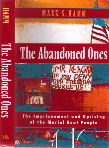 Beispielbild fr The Abandoned Ones: The Imprisonment and Uprising of the Mariel Boat People zum Verkauf von Montclair Book Center