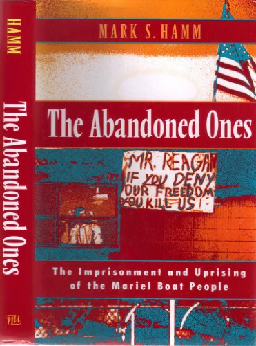 Stock image for The Abandoned Ones: The Imprisonment and Uprising of the Mariel Boat People for sale by SecondSale