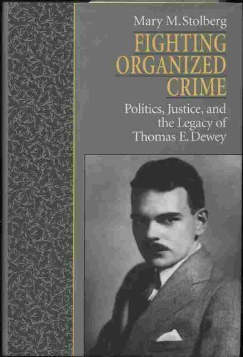 9781555532451: Fighting Organized Crime: Politics, Justice and the Legacy of Thomas E. Dewey