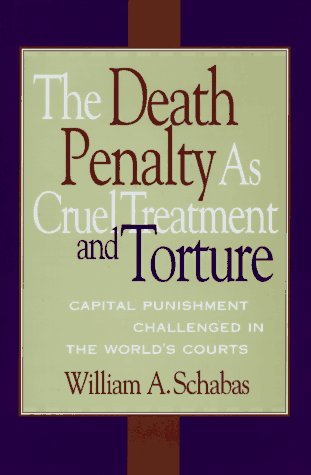 Beispielbild fr The Death Penalty As Cruel Treatment and Torture : Capital Punishment Challenged in the World's Courts zum Verkauf von Better World Books